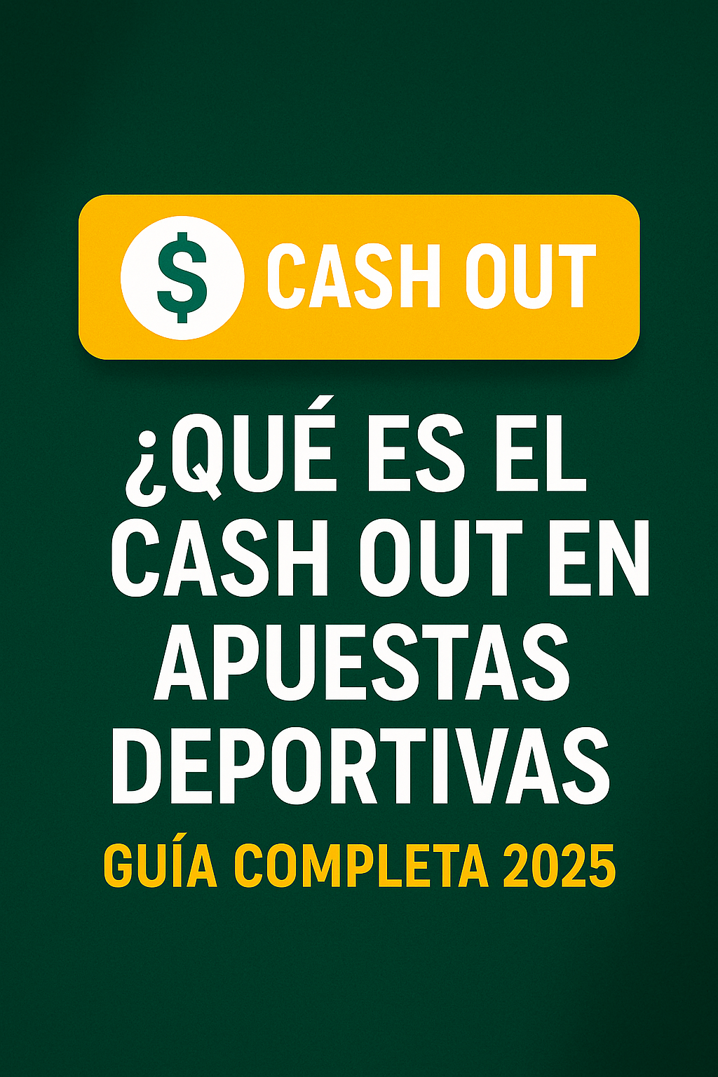 ¿Qué es el Cash Out en Apuestas Deportivas? Guía Completa 2025